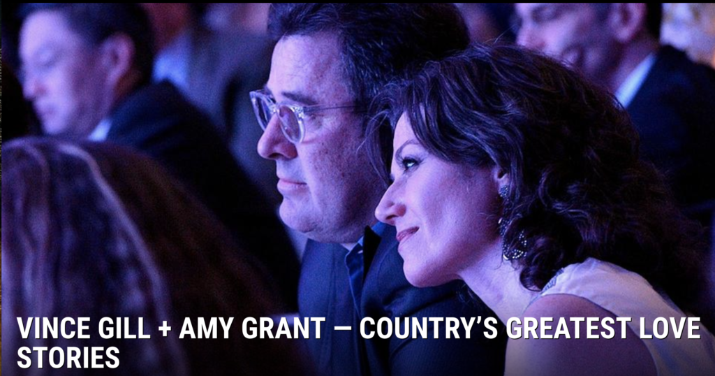 Vince Gill + Amy Grant — Country's Greatest Love Stories - Florida ...